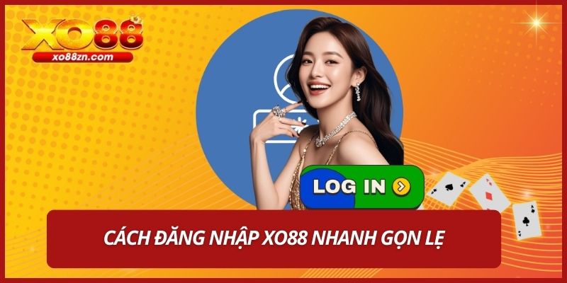 Cách đăng nhập XO88 nhanh gọn lẹ