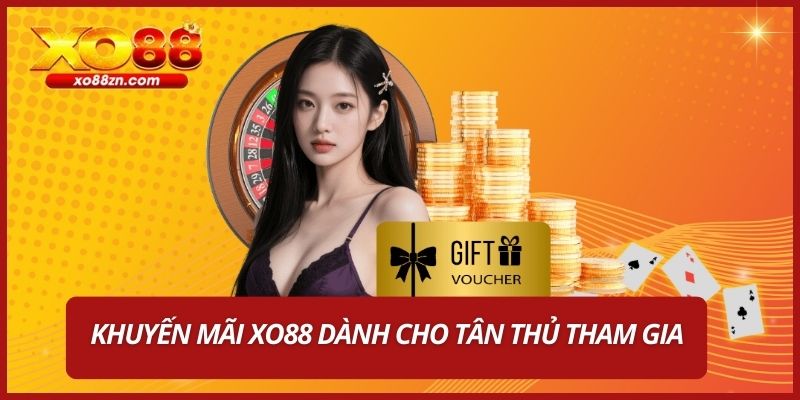 Khuyến mãi XO88 dành cho tân thủ tham gia