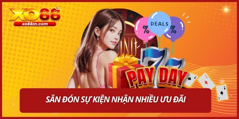 Săn đón sự kiện nhận nhiều ưu đãi